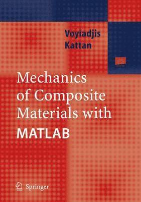 George Z Voyiadjis, Peter I. Kattan, George Z. Voyiadjis - Mechanics of Composite Materials with MATLAB, Inbunden