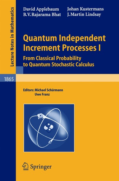 David Applebaum, B.V. Rajarama Bhat, Johan Kustermans, J. Martin Lindsay, Michael Schuermann, Uwe Franz - Quantum Independent Increment Processes I, Häftad
