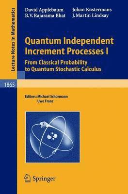 David Applebaum, B.V. Rajarama Bhat, Johan Kustermans, J. Martin Lindsay, Michael Schuermann, Uwe Franz - Quantum Independent Increment Processes I, Häftad