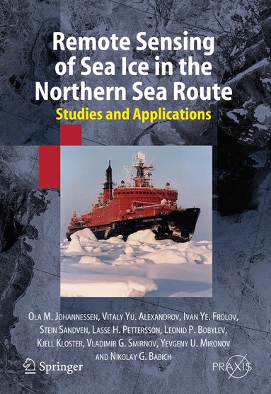 Ola M. Johannessen, Vitali Alexandrov, Ivan Ye. Frolov, Stein Sandven, Lasse H. Pettersson, Leonid P. Bobylev, Kjell Kloster, Vladimir G. Smirnov, Yevgeny U. Mironov, Nikolay G. Babich - Remote Sensing of Sea Ice in the Northern Sea Route, Inbunden