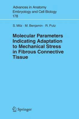 Stefan Milz, Michael Benjamin, Reinhard Putz - Molecular Parameters Indicating Adaptation to Mechanical Stress in Fibrous Connective Tissue, Häftad