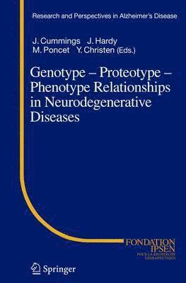 J. Cummings, J. Hardy, M. Poncet, Jeffrey Cummings, Michel Poncet - Genotype - Proteotype - Phenotype Relationships in Neurodegenerative Diseases, Inbunden