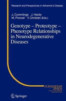 Genotype - Proteotype - Phenotype Relationships in Neurodegenerative Diseases 1