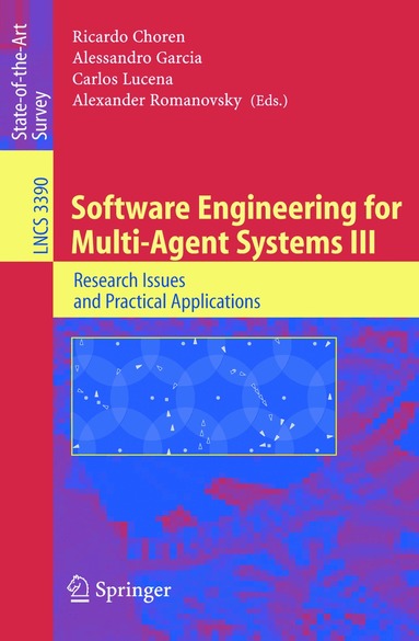 Ricardo Choren, Alessandro Garcia, Carlos Lucena, Alexander Romanovsky - Software Engineering for Multi-Agent Systems III, Häftad
