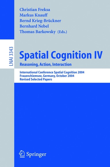 Christian Freksa, Markus Knauff, Bernd Krieg-Brückner, Bernhard Nebel, Thomas Barkowsky - Spatial Cognition IV, Reasoning, Action, Interaction, Häftad