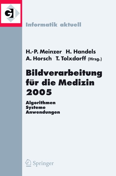 Hans-Peter Meinzer, Heinz Handels, Alexander Horsch, Thomas Tolxdoff - Bildverarbeitung für die Medizin 2005, Häftad