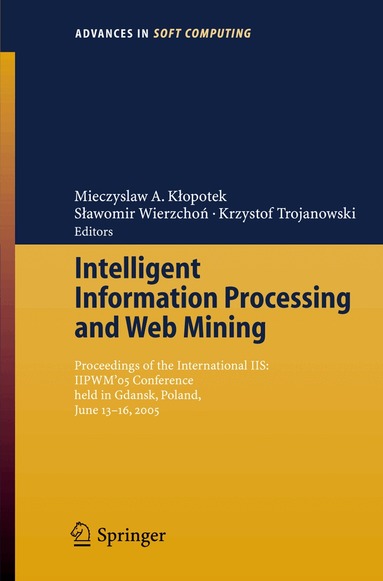 Mieczyslaw A. Klopotek, Slawomir T. Wierzchon, Krzysztof Trojanowski - Intelligent Information Processing and Web Mining, Häftad