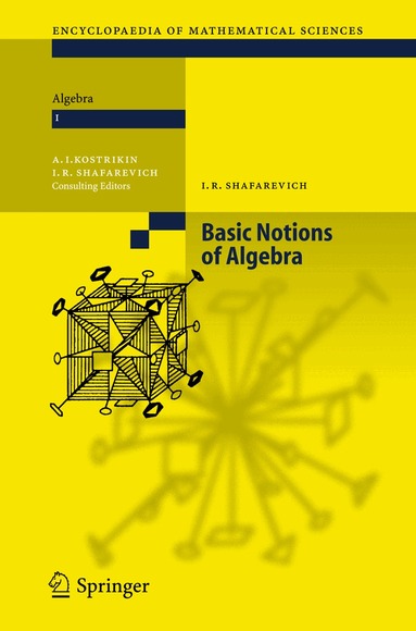 Igor R. Shafarevich, Aleksej I. Kostrikin, Igor R. Shafarevich - Basic Notions of Algebra, Inbunden