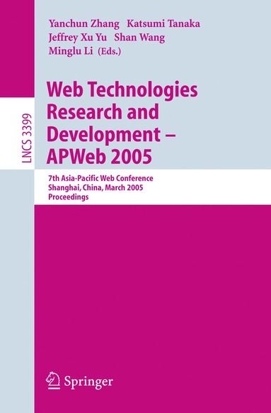 Yanchun Zhang, Katsumi Tanaka, Jeffrey Xu Yu, Shan Wang, Minglu Li - Web Technologies Research and Development - APWeb 2005, Häftad