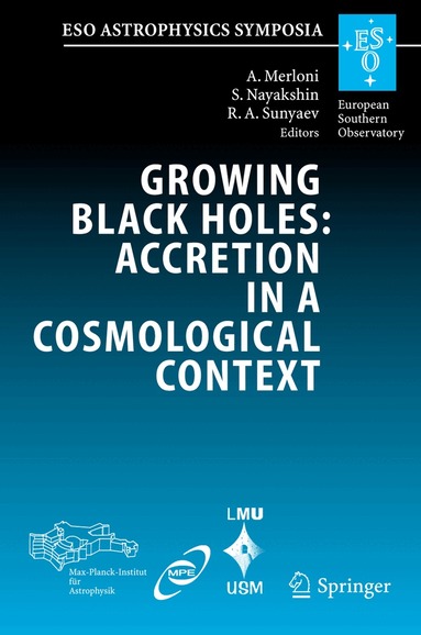 Andrea Merloni, Sergei V. Nayakshin, Rashid A. Sunyaev - Growing Black Holes: Accretion in a Cosmological Context, Inbunden