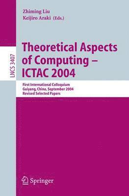 Zhiming Liu, Keijiro Araki - Theoretical Aspects of Computing - ICTAC 2004, Häftad