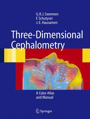 Gwen R.J. Swennen, Filip A.C. Schutyser, Jarg-Erich Hausamen, Gwen R. J. Swennen, Filip A. C. Schutyser - Three-Dimensional Cephalometry, Inbunden