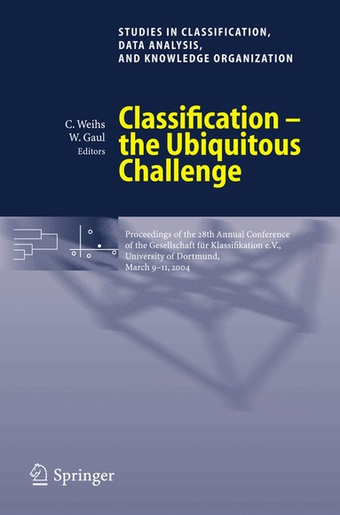 Claus Weihs, Wolfgang A. Gaul - Classification - the Ubiquitous Challenge, Häftad
