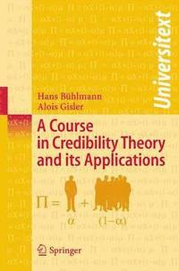 bokomslag A Course in Credibility Theory and its Applications