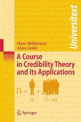 bokomslag A Course in Credibility Theory and its Applications