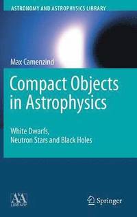 bokomslag Compact Objects in Astrophysics