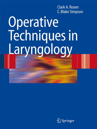 Clark A. Rosen, C. Blake Simpson - Operative Techniques in Laryngology, Inbunden