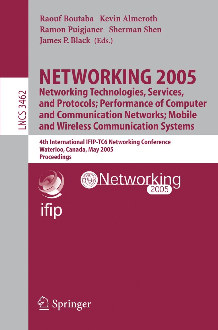 Raouf Boutaba, Kevin Almeroth, Ramon Puigjaner, Sherman Shen, James P. Black - NETWORKING 2005. Networking Technologies, Services, and Protocols; Performance of Computer and Communication Networks; Mobile and Wireless Communications Systems, Häftad