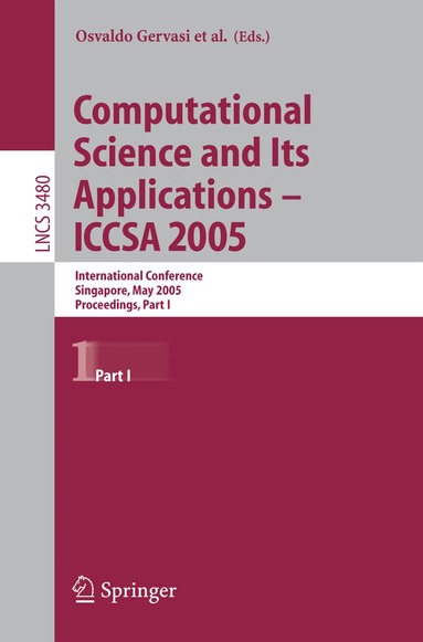 Osvaldo Gervasi, Marina L. Gavrilova, Vipin Kumar, Antonio Laganà, Heow Pueh Lee, Youngsong Mun, David Taniar, Chih Jeng Kenneth Tan - Computational Science and Its Applications - ICCSA 2005, Häftad