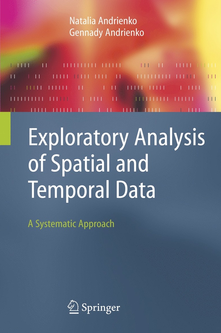 Natalia Andrienko, Gennady Andrienko - Exploratory Analysis of Spatial and Temporal Data, Inbunden