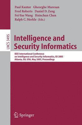 Paul Kantor, Gheorghe Muresan, Fred Roberts, Daniel Zeng, Frei-Yue Wang, Hsinchun Chen, Ralph Merkle - Intelligence and Security Informatics, Häftad