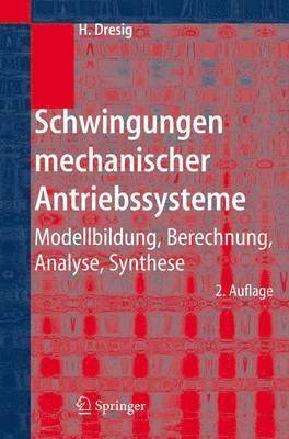 Hans Dresig - Schwingungen Mechanischer Antriebssysteme, Inbunden