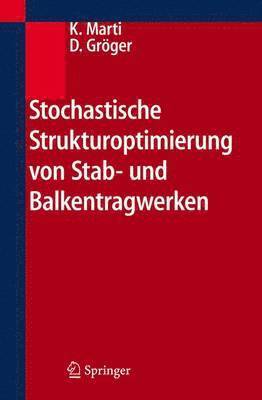 Stochastische Strukturoptimierung von Stab- und Balkentragwerken 1