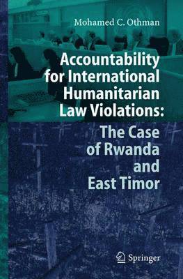 Mohamed Othman - Accountability for International Humanitarian Law Violations: The Case of Rwanda and East Timor, Inbunden