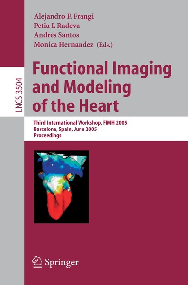 Alejandro F. Frangi, Petia I. Radeva, Andres Santos, Monica Hernandez - Functional Imaging and Modeling of the Heart, Häftad