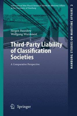 Jürgen Basedow, Wolfgang Wurmnest - Third-Party Liability of Classification Societies, Häftad