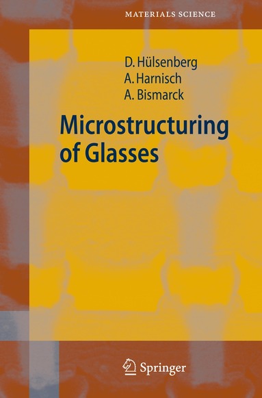 Dagmar Hülsenberg, Alf Harnisch, Alexander Bismarck - Microstructuring of Glasses, Inbunden