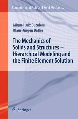 Mechanics of Solids and Structures - Hierarchical Modeling and the Finite Element Solution