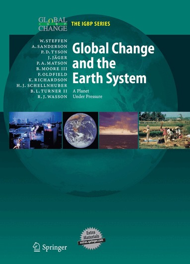 Will Steffen, Regina Angelina Sanderson, Peter D. Tyson, Jill Jäger, Pamela A. Matson, Berrien Moore III, Frank Oldfield, Katherine Richardson, Hans-Joachim Schellnhuber, Billie L. Turner, Robert J. Wasson - Global Change and the Earth System, Inbunden