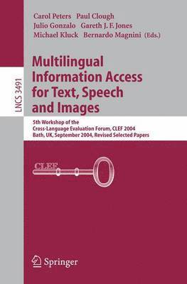 Multilingual Information Access for Text, Speech and Images 1