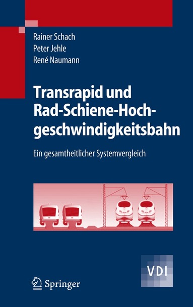 Rainer Schach, Peter Jehle, René Naumann - Transrapid und Rad-Schiene-Hochgeschwindigkeitsbahn, Inbunden