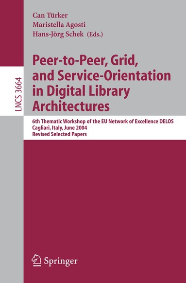 Can Türker, Hans-Jörg Schek - Peer-to-Peer, Grid, and Service-Orientation in Digital Library Architectures, Häftad