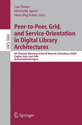 Peer-to-Peer, Grid, and Service-Orientation in Digital Library Architectures 1