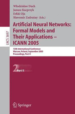 Artificial Neural Networks: Formal Models and Their Applications  ICANN 2005 1