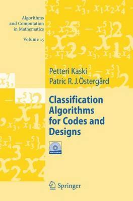 Petteri Kaski, Patric R.J. Östergård, Patric R. J. Östergård - Classification Algorithms for Codes and Designs, Inbunden