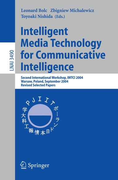 Leonard Bolc, Zbigniew Michalewicz, Toyoaki Nishida - Intelligent Media Technology for Communicative Intelligence, Häftad