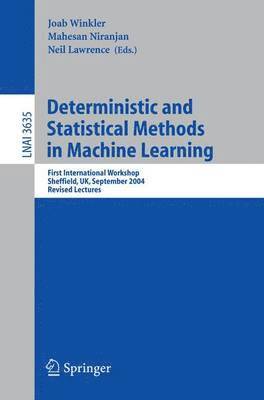 Deterministic and Statistical Methods in Machine Learning 1