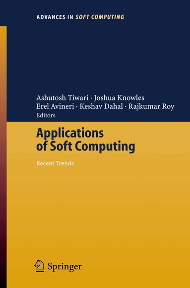 Ashutosh Tiwari, Joshua Knowles, Erel Avineri, Keshav Dahal, Rajkumar Roy - Applications of Soft Computing, Häftad