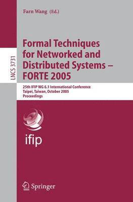 Formal Techniques for Networked and Distributed Systems - FORTE 2005 1