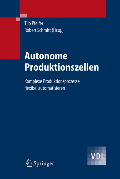 Tilo Pfeifer, Robert Schmitt - Autonome Produktionszellen, Inbunden