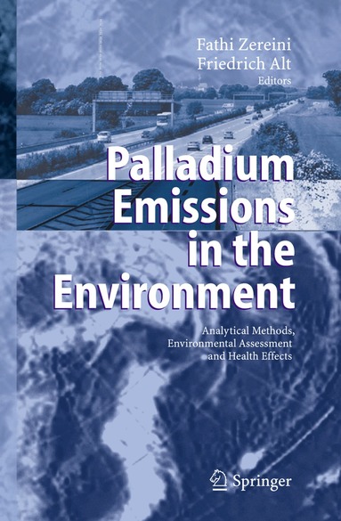 Fathi Zereini, Friedrich Alt - Palladium Emissions in the Environment, Inbunden
