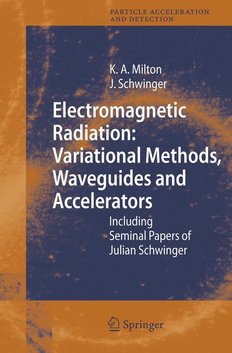 Kimball A. Milton, Julian Schwinger, Kimball Milton - Electromagnetic Radiation: Variational Methods, Waveguides and Accelerators, Inbunden