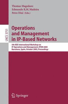 Petre Dini, Schönwälder Jürgen, Thomas Magedanz, Edmundo R.M. Madeira, Schönwälder Jürgen, Edmundo R. M. Madeira - Operations and Management in IP-Based Networks, Häftad
