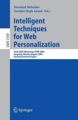 Intelligent Techniques for Web Personalization 1