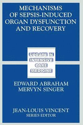 E. Abraham, Mervyn Singer - Mechanisms of Sepsis-Induced Organ Dysfunction and Recovery, Häftad