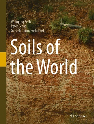Wolfgang Zech, Peter Schad, Gerd Hintermaier-Erhard - Soils of the World, Inbunden